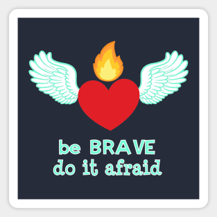 Be Brave Magnet